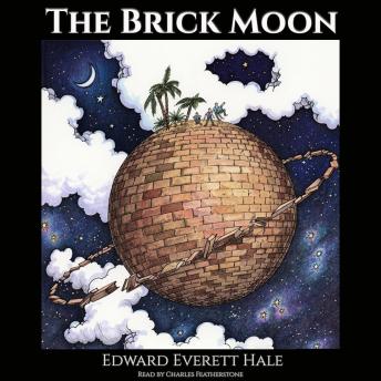 The Brick Moon: The First Vision Of A Space Station/ Artificial Satellite