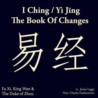 I Ching/ Yì Jīng; The Book of Changes: 易经 The Daoist & Confucian classic of divination and cosmology