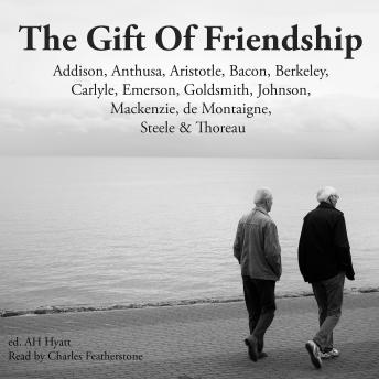 The Gift of Friendship: What the Wisest Minds Said About Our Deepest Bonds Across Two Thousand Years