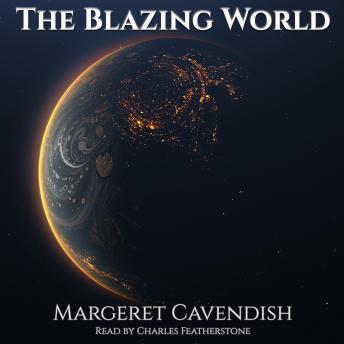 The Blazing World: aka The Description of a New World, Called The Blazing-World; a pioneering work by the first great female SF writer