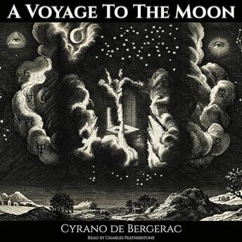 A Voyage To The Moon: A 17th-Century Vision of Space Travel, Atomic Theory, and Audiobooks