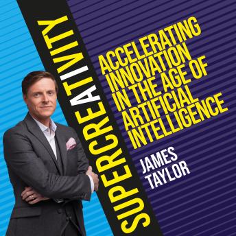 SuperCreativity: Accelerating Innovation in the Age of Artificial Intelligence