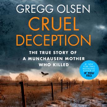 Cruel Deception: The true story of a munchausen mother who killed