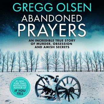 Abandoned Prayers: An incredible true story of murder, obsession and Amish secrets