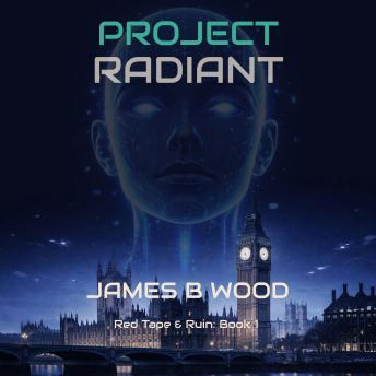 Project Radiant: Near-Future Political-Tech Thriller with Dark Humour