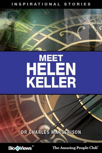 Meet Helen Keller: Inspirational Stories