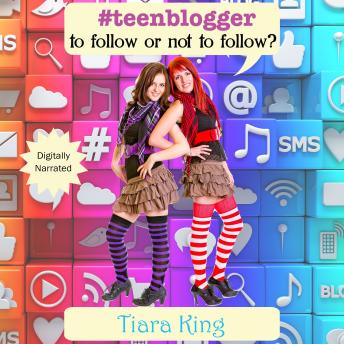 Download #Teenblogger: To Follow or Not To Follow? by Tiara King