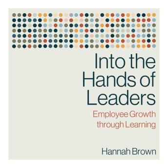 Into the Hands of Leaders: Employee Growth through Learning