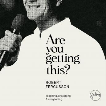 Listen Are You Getting This?: Teaching, preaching & storytelling By Robert Fergusson Audiobook audiobook