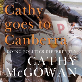 Cathy Goes to Canberra: Doing Politics Differently