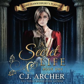 A Secret Life: Lord Hawkesbury's Players, Book 1