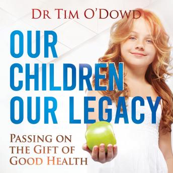 Our Children Our Legacy: Passing on the Gift of Good Health