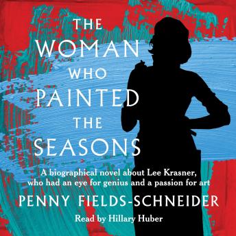 The Woman Who Painted The Seasons: A biographical fiction about Lee Krasner, who had an eye for genius and a passion for art.
