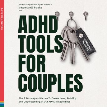 ADHD Tools For Couples: The 8 Techniques We Use To Create Love, Stability And Understanding In Our ADHD Relationship