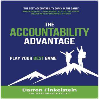 The Accountability Advantage: -Play your best game