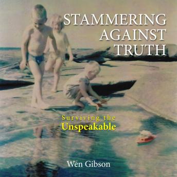 Stammering Against Truth: Surviving the Unspeakable