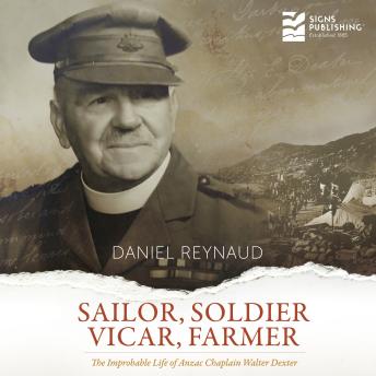 Sailor, Soldier, Vicar, Farmer: The Improbable Life of Anzac Chaplain Walter Dexter