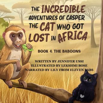 The Incredible Adventures of Casper the Cat Who Got Lost in Africa: Book 4: The Baboons