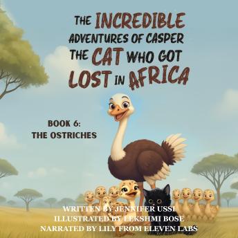 The Incredible Adventures of Casper the Cat Who Got Lost in Africa: Book 6: The Ostriches