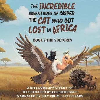 The Incredible Adventures of Casper the Cat Who Got Lost in Africa: Book 7: The Vultures