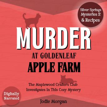 Murder At Goldenleaf Apple Farm: The Maplewood Crafters Club Investigates In This Cozy Mystery (Silver Springs Mysteries 2)