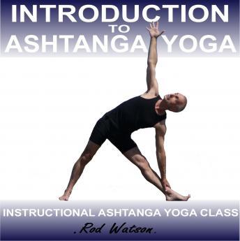 Download Introduction to Ashtanga Yoga by Rod Watson by Rod Watson