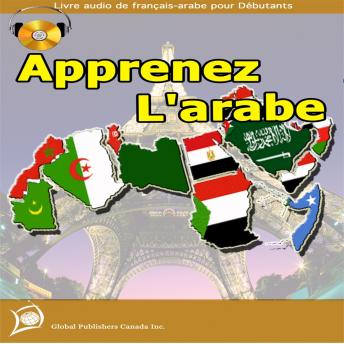 Apprenez L'arabe (Livre Audio Fran, Global Publishers Canada Inc.
