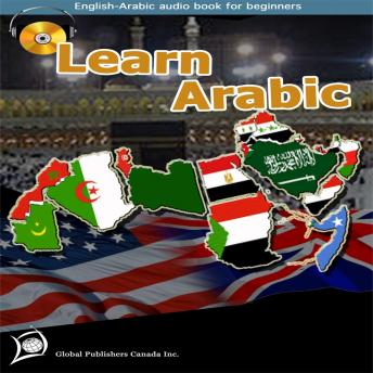 Download Learn Arabic (Teach Yourself Arabic, English-Arabic Audio Book for Beginners) by Global Publishers Canada Inc.