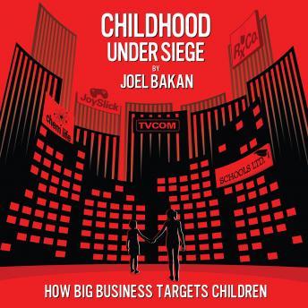 Childhood Under Siege: How Big Business Targets Children