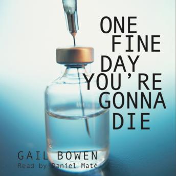 One Fine Day You're Gonna Die: Book #2 of the Charlie D. Series, Audio book by Gail Bowen