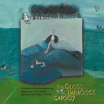 The Queen of Paradise's Garden: A traditional Newfoundland folktale