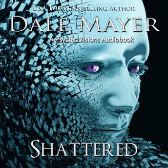 Download Shattered: A Psychic Visions Novel by Dale Mayer