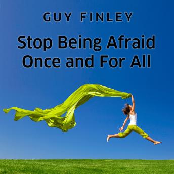 Stop Being Afraid Once and For All