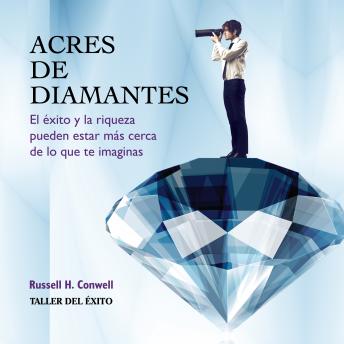 [Spanish] - Acres de diamantes: El éxito y la riqueza pueden estar más cerca de lo que te imaginas