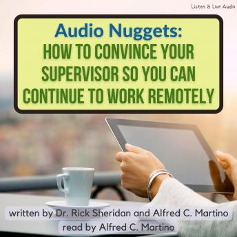 Audio Nuggets: How To Convince Your Supervisor So You Can Continue To Work Remotely