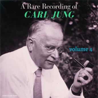 A Rare Recording of Carl Jung - Volume 4