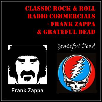 Classic Rock & Roll Radio Commercials - Frank Zappa & Grateful Dead