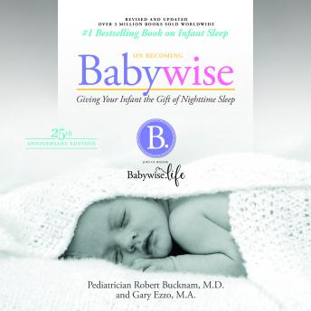 On Becoming Babywise (Updated and Expanded): Giving Your Infant the Gift of Nightime Sleep