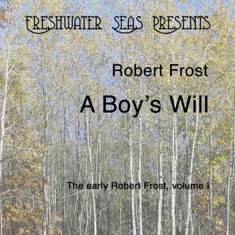 A Boy's Will: Early Poetry of Robert Frost