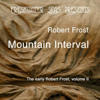 Mountain Interval: Early Poetry of Robert Frost