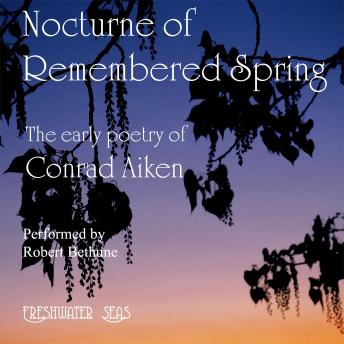 Nocturne of Remembered Spring: Early Poetry of Conrad Aiken