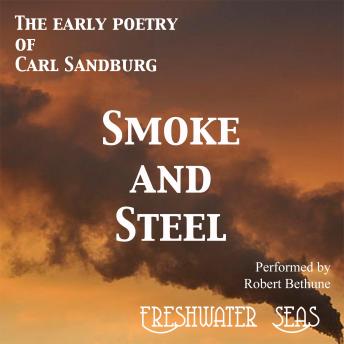 Smoke and Steel: Early Poetry of Carl Sandburg