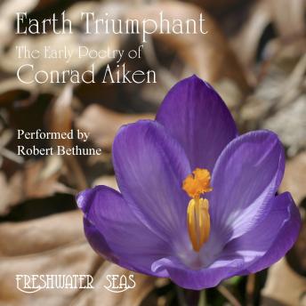 Earth Triumphant: Early Poetry of Conrad Aiken