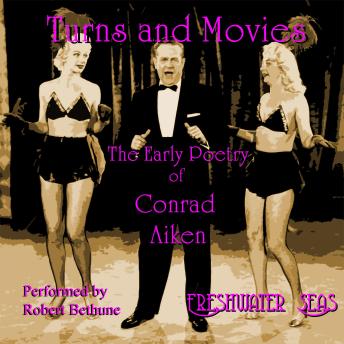 Turns and Movies: The Early Poetry of Conrad Aiken