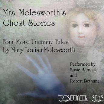Mrs. Molesworth's Ghost Stories: The Last Four Uncanny Tales