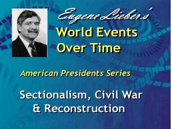 American Presidents Series: Sectionalism, Civil War & Reconstruction
