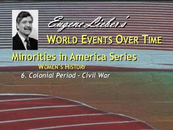 Minorities in America Series: Women in America:  Colonial Period Through the Civl War, Eugene Lieber