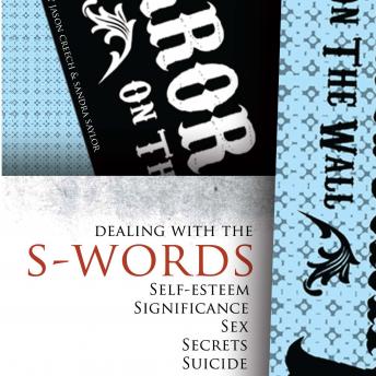 Download Dealing with the S-Words: Self-Esteem, Significance, Sex, Secrets, Suicide by Jason Creech, Sandra Saylor