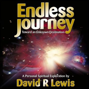 Listen Best Audiobooks Religious and Inspirational The Endless Journey Toward an Unknown Destination by David R. Lewis Free Audiobooks for Android Religious and Inspirational free audiobooks and podcast