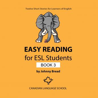 Easy Reading for ESL Students: Book 3: Twelve Short Stories for Learners of English, Audio book by Johnny Bread